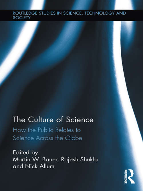 Book cover of The Culture of Science: How the Public Relates to Science Across the Globe (Routledge Studies in Science, Technology and Society)