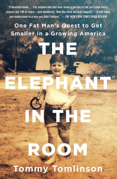 Book cover of The Elephant in the Room: One Fat Man's Quest to Get Smaller in a Growing America