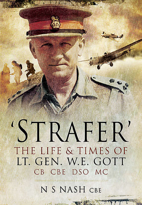 Book cover of 'Strafer': The Life & Killing of Lt. Gen. W.E. Gott CB CBE DSO MC