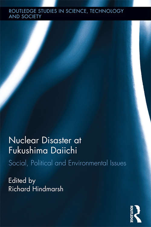 Book cover of Nuclear Disaster at Fukushima Daiichi: Social, Political and Environmental Issues (Routledge Studies in Science, Technology and Society)