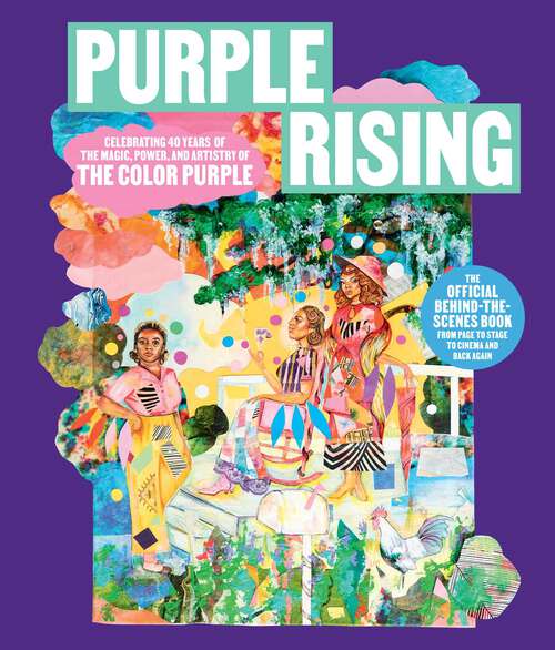 Book cover of Purple Rising: Celebrating 40 Years of the Magic, Power, and Artistry of The Color Purple