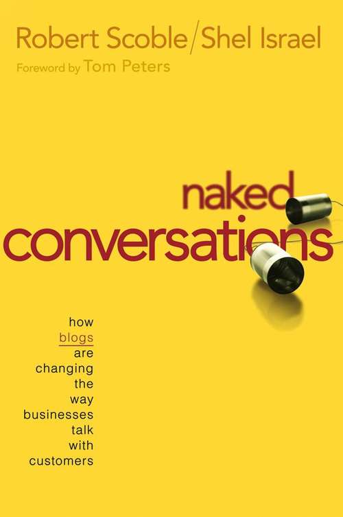 Book cover of Naked Conversations: How Blogs Are Changing the Way Businesses Talk with Customers