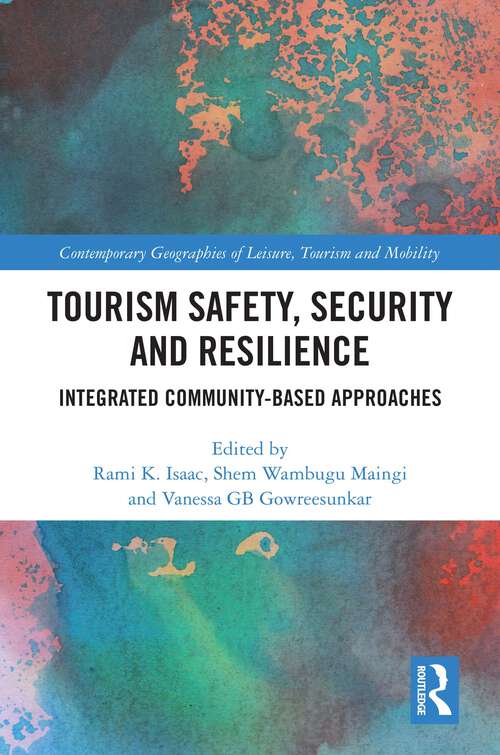 Book cover of Tourism Safety, Security and Resilience: Integrated Community-Based Approaches (Contemporary Geographies of Leisure, Tourism and Mobility)