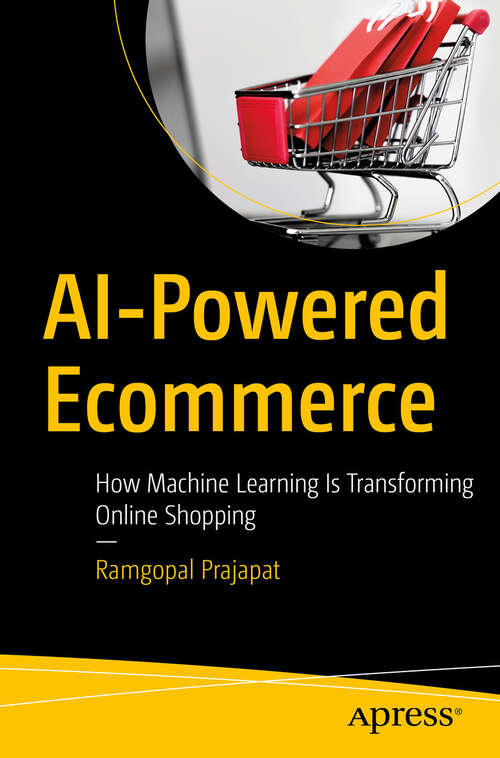 Book cover of AI-Powered Ecommerce: How Machine Learning Is Transforming Online Shopping (First Edition)