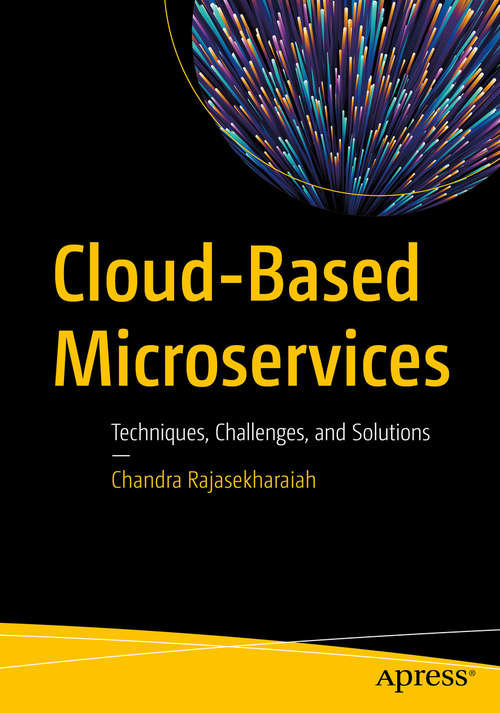 Book cover of Cloud-Based Microservices: Techniques, Challenges, and Solutions (1st ed.)