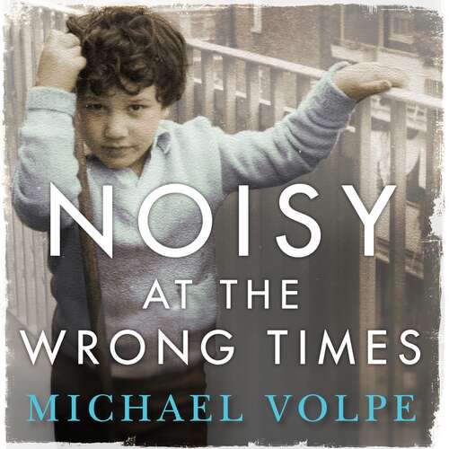 Book cover of Noisy at the Wrong Times: The uplifting story of a different kind of education - 'Hugely entertaining and inspiring' The Sunday Times