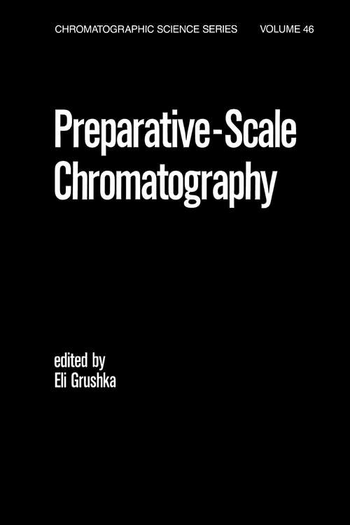 Book cover of Preparative Scale Chromatography (Chromatographic Science Ser. #46)