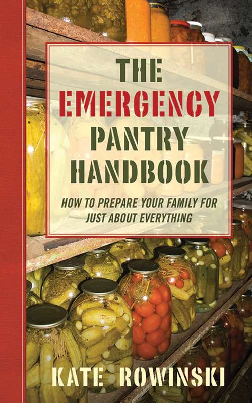 Book cover of The Emergency Pantry Handbook: How to Prepare Your Family for Just about Everything