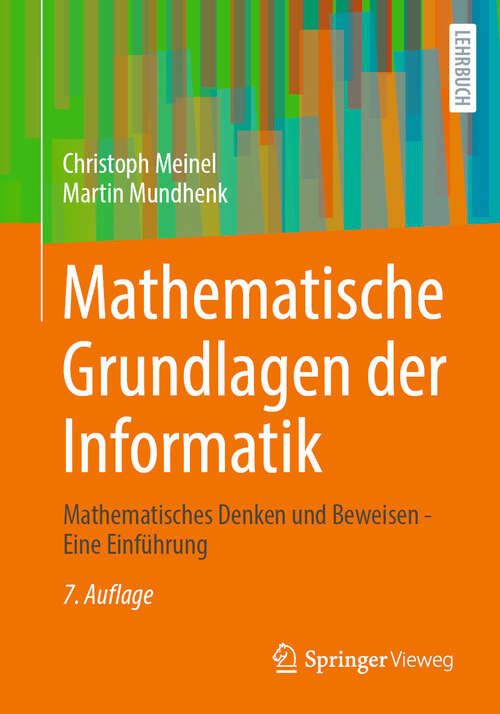 Book cover of Mathematische Grundlagen der Informatik: Mathematisches Denken und Beweisen - Eine Einführung (7. Aufl. 2024)