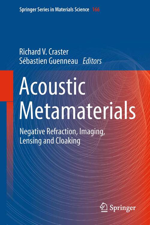 Book cover of Acoustic Metamaterials: Negative Refraction, Imaging, Lensing and Cloaking (Springer Series in Materials Science #166)