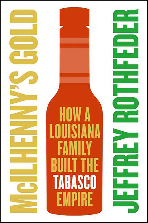 Book cover of McIlhenny's Gold: How a Louisiana Family Built the Tabasco Empire