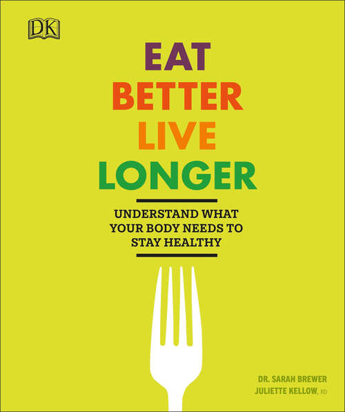 Book cover of Eat Better, Live Longer: Understand What Your Body Needs to Stay Healthy