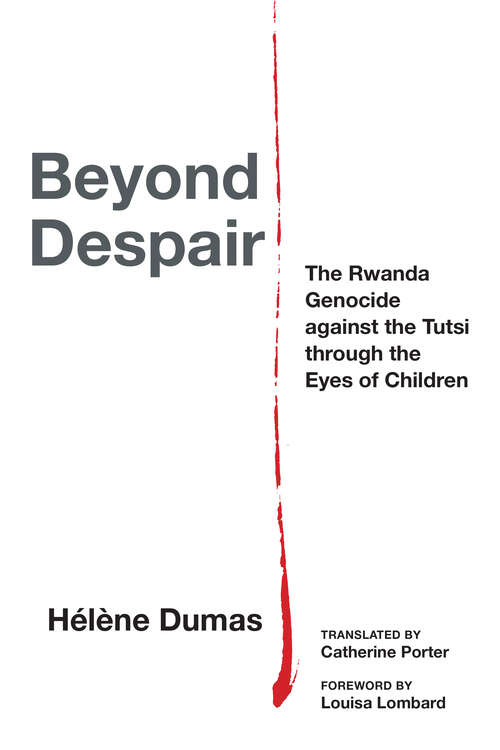 Book cover of Beyond Despair: The Rwanda Genocide against the Tutsi through the Eyes of Children (Thinking from Elsewhere)