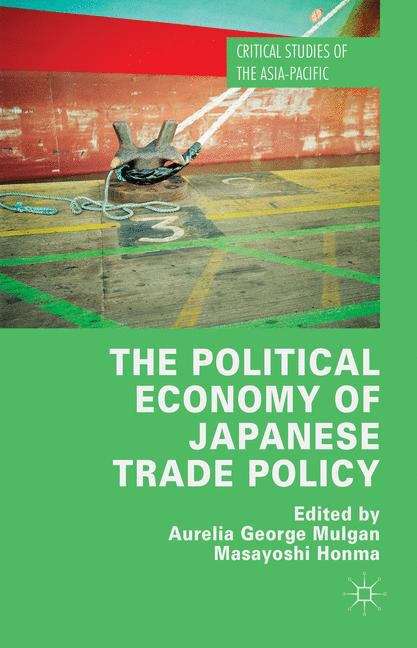 Book cover of The Political Economy of Japanese Trade Policy (Critical Studies of the Asia-Pacific)