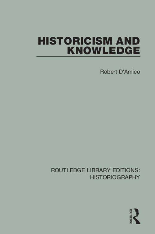 Book cover of Historicism and Knowledge (Routledge Library Editions: Historiography)