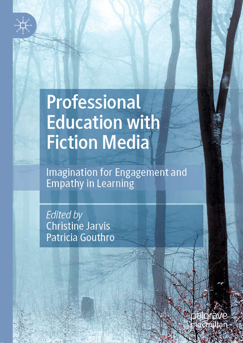 Book cover of Professional Education with Fiction Media: Imagination for Engagement and Empathy in Learning (1st ed. 2019)