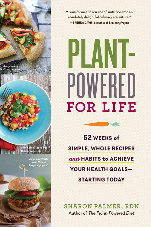 Book cover of Plant-Powered for Life: 52 Weeks Of Simple, Whole Recipes And Habits To Achieve Your Health Goals--starting Today