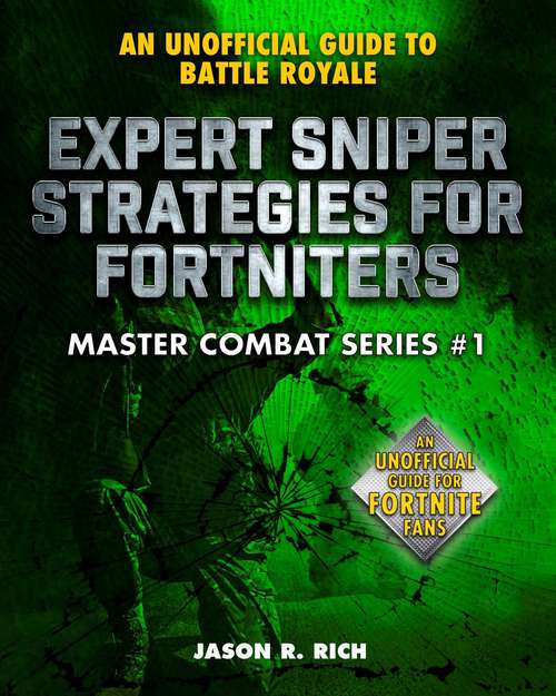 Book cover of Expert Sniper Strategies for Fortniters: An Unofficial Guide to Battle Royale (Master Combat)