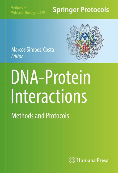 Book cover of DNA-Protein Interactions: Methods and Protocols (1st ed. 2023) (Methods in Molecular Biology #2599)