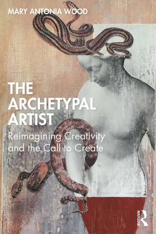 Book cover of The Archetypal Artist: Reimagining Creativity and the Call to Create
