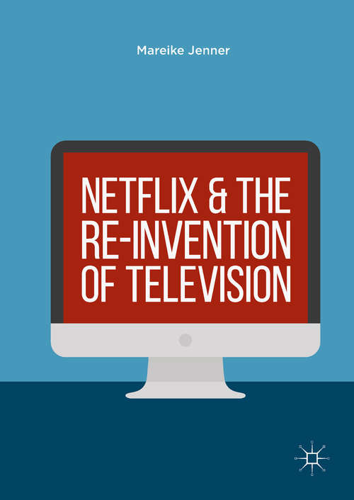 Book cover of Netflix and the Re-invention of Television