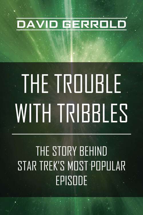 Book cover of The Trouble with Tribbles: The Story Behind Star Trek's Most Popular Episode (Star Trek Ser.)