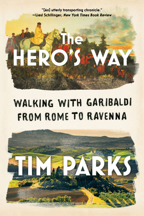 Book cover of The Hero's Way: Walking With Garibaldi From Rome To Ravenna