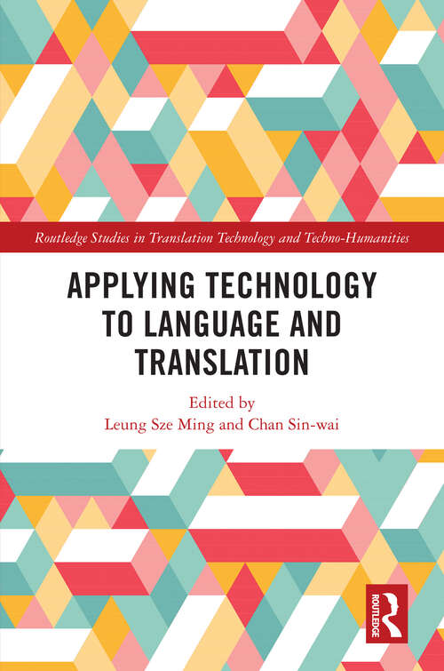 Book cover of Applying Technology to Language and Translation (Routledge Studies in Translation Technology)