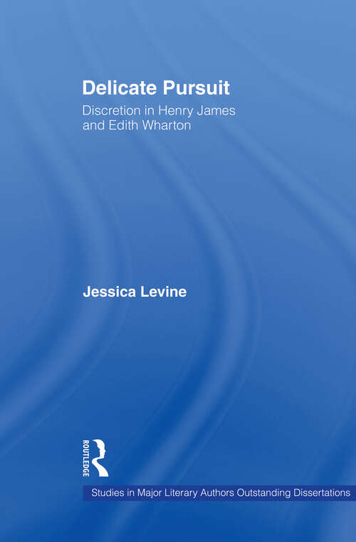 Book cover of Delicate Pursuit: Discretion in Henry James and Edith Wharton (Studies in Major Literary Authors #13)