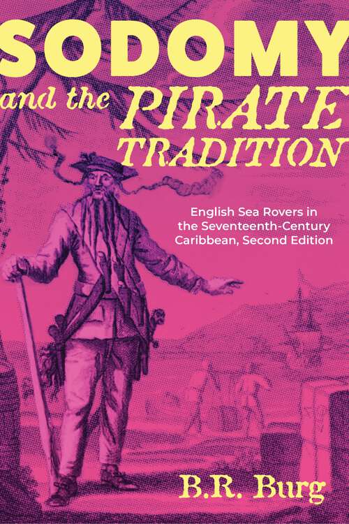 Book cover of Sodomy and the Pirate Tradition: English Sea Rovers in the Seventeenth-Century Caribbean, Second Edition (2)