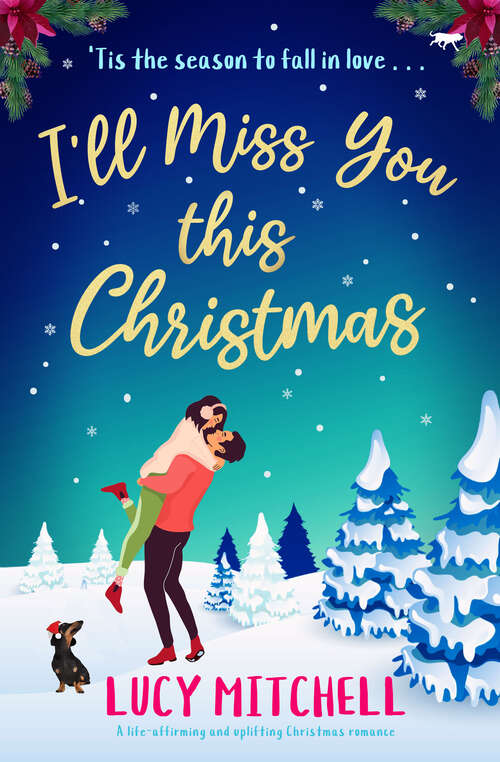 Book cover of I'll Miss You This Christmas: A life-affirming and uplifting Christmas romance