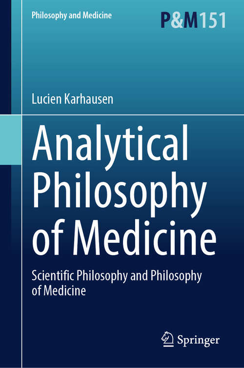 Book cover of Analytical Philosophy of Medicine: Scientific Philosophy and Philosophy of Medicine (Philosophy and Medicine #151)