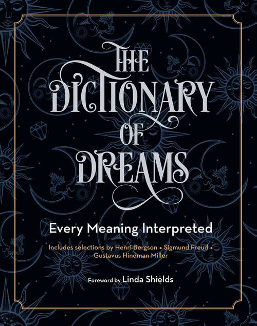 Book cover of The Dictionary of Dreams: Every Meaning Interpreted (2) (Complete Illustrated Encyclopedia Ser. #2)