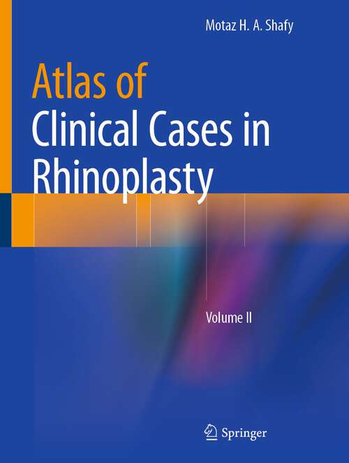 Book cover of Atlas of Clinical Cases in Rhinoplasty: Volume II (1st ed. 2023)