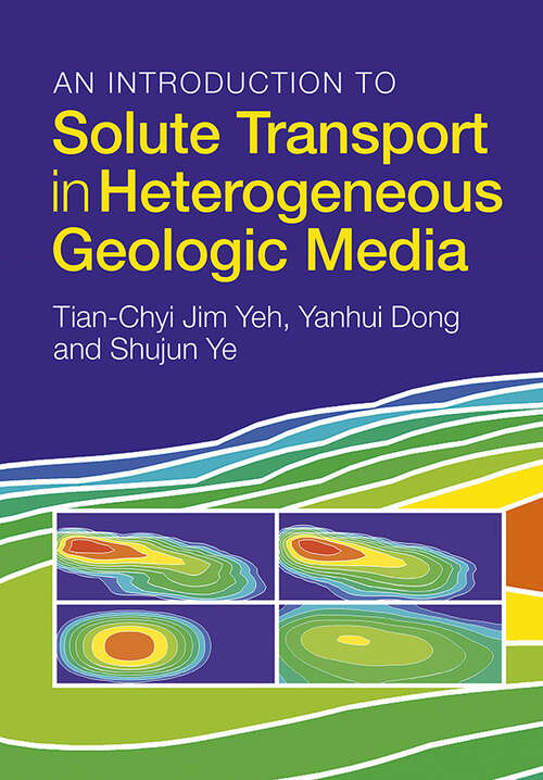 Book cover of An Introduction to Solute Transport in Heterogeneous Geologic Media