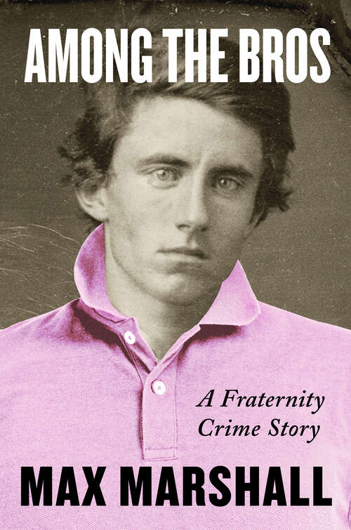 Book cover of Among the Bros: A Fraternity Crime Story