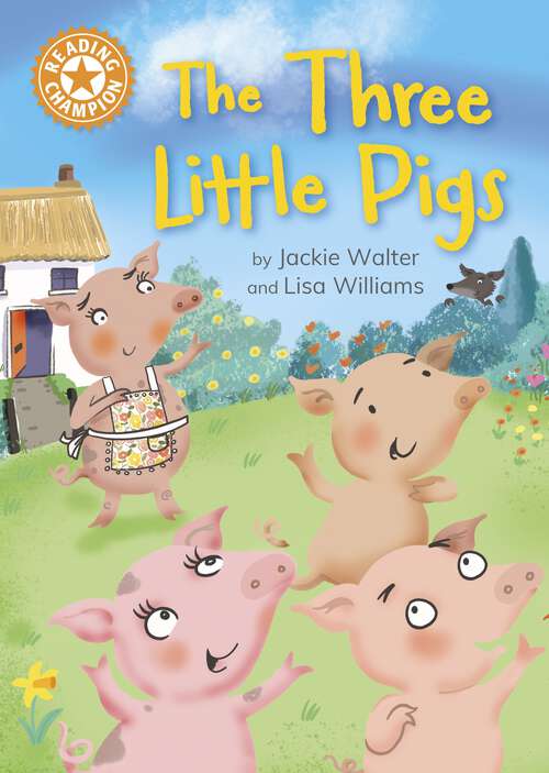 Book cover of The Three Little Pigs: Independent Reading Orange 6 (Reading Champion #516)