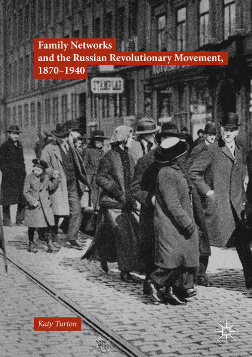 Book cover of Family Networks and the Russian Revolutionary Movement, 1870–1940