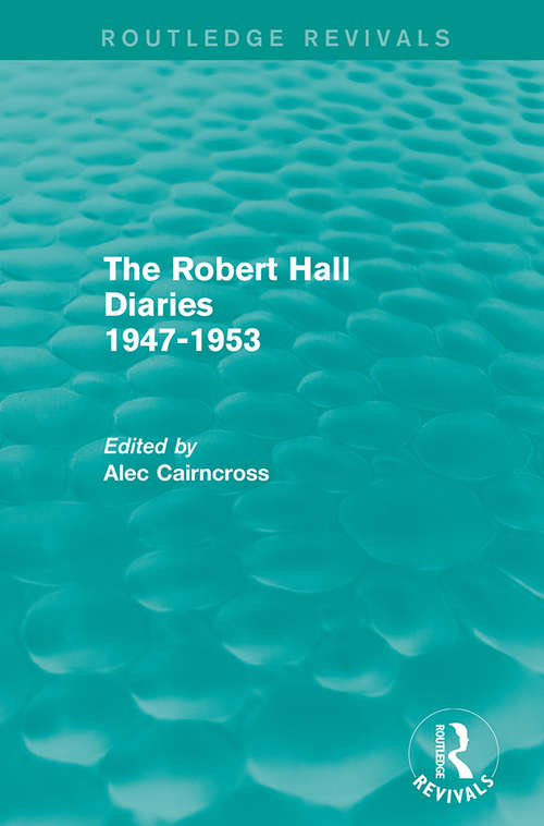 Book cover of The Robert Hall Diaries 1947-1953 (Routledge Revivals)