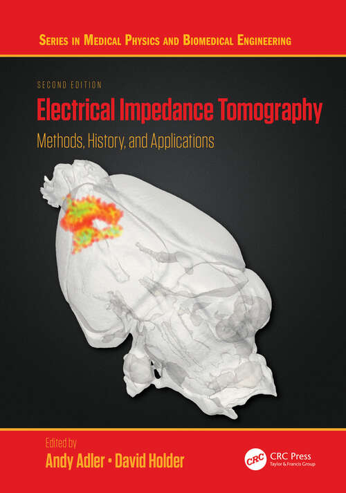 Book cover of Electrical Impedance Tomography: Methods, History and Applications (2) (Series in Medical Physics and Biomedical Engineering)