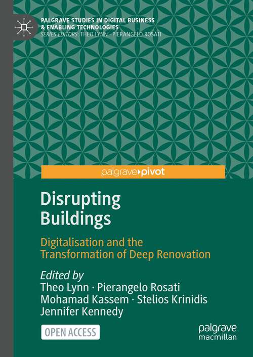 Book cover of Disrupting Buildings: Digitalisation and the Transformation of Deep Renovation (1st ed. 2023) (Palgrave Studies in Digital Business & Enabling Technologies)