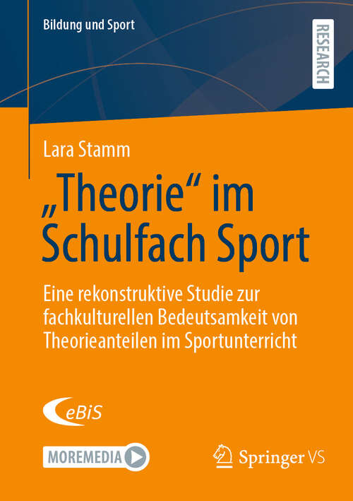 Book cover of „Theorie“ im Schulfach Sport: Eine rekonstruktive Studie zur fachkulturellen Bedeutsamkeit von Theorieanteilen im Sportunterricht (Bildung und Sport #37)