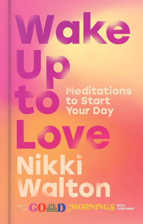 Book cover of Wake Up to Love: Meditations to Start Your Day