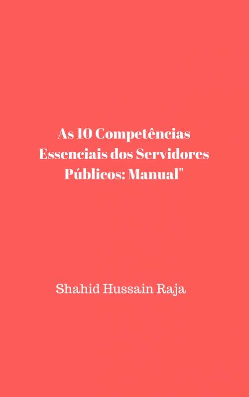 Book cover of As 10 Competências Essenciais dos Servidores Públicos: Manual