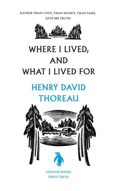 Book cover of Where I Lived, and What I Lived For (Penguin Books - Great Ideas)