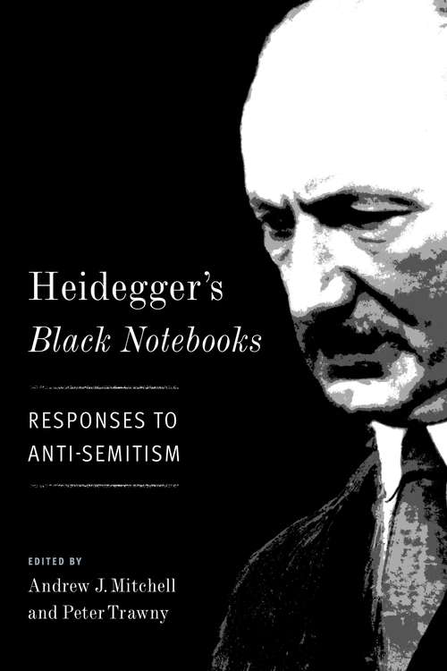 Book cover of Heidegger's Black Notebooks: Responses to Anti-Semitism