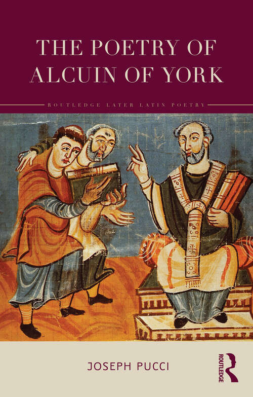 Book cover of The Poetry of Alcuin of York: A Translation with Introduction and Commentary (Routledge Later Latin Poetry)