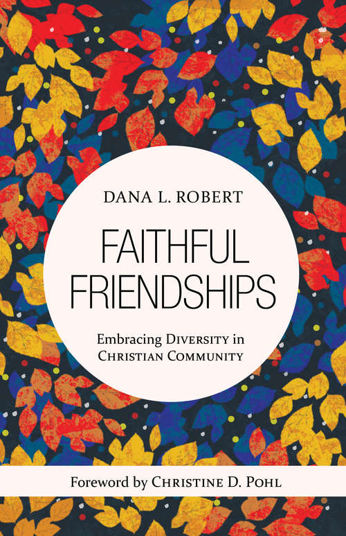 Book cover of Faithful Friendships: Embracing Diversity in Christian Community