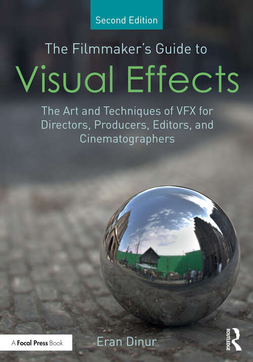 Book cover of The Filmmaker's Guide to Visual Effects: The Art and Techniques of VFX for Directors, Producers, Editors and Cinematographers