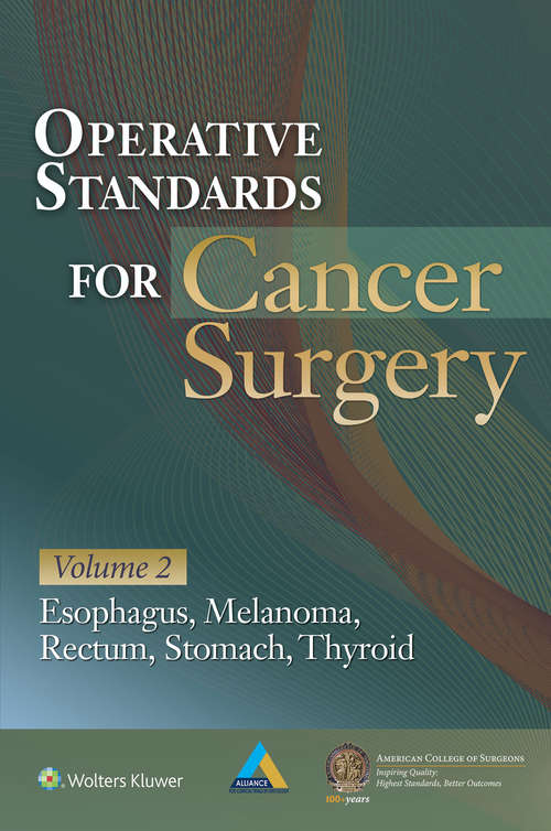 Book cover of Operative Standards for Cancer Surgery: Volume II: Esophagus, Melanoma, Rectum, Stomach, Thyroid